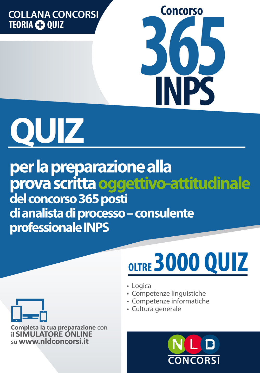Quiz per la preparazione alla prova scritta oggettivo-attitudinale del concorso 365 posti di analista di processo/consulente professionale INPS. Oltre 3.000 quiz