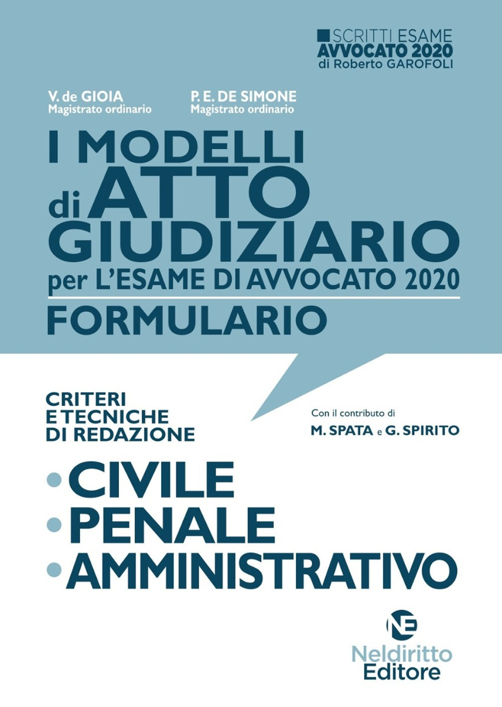 I modelli di atto giudiziario per l'esame di avvocato 2020. Formulario. Criteri e tecniche di redazione. Civile-Penale-Amministrativo