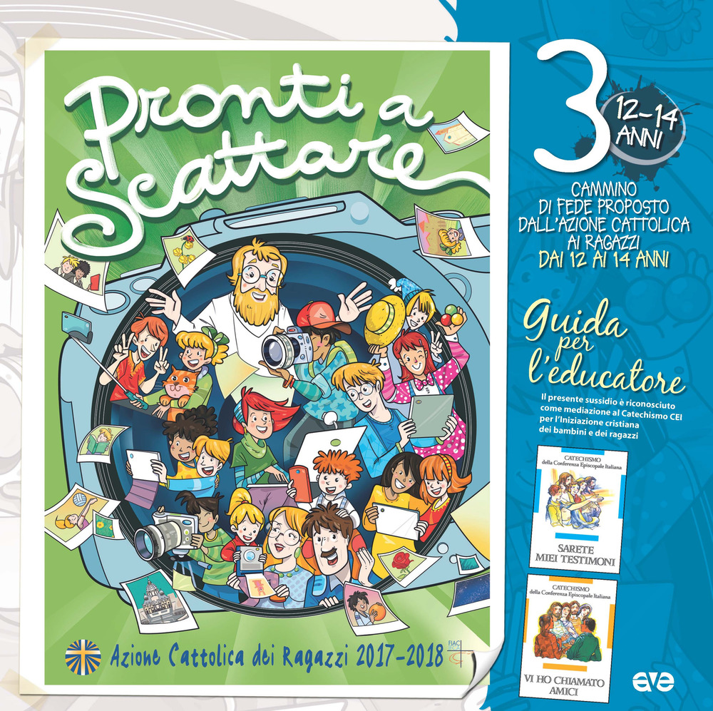 Pronti a scattare!. Vol. 3: Il cammino di fede per i ragazzi 12/14 anni. Guida per l'educatore