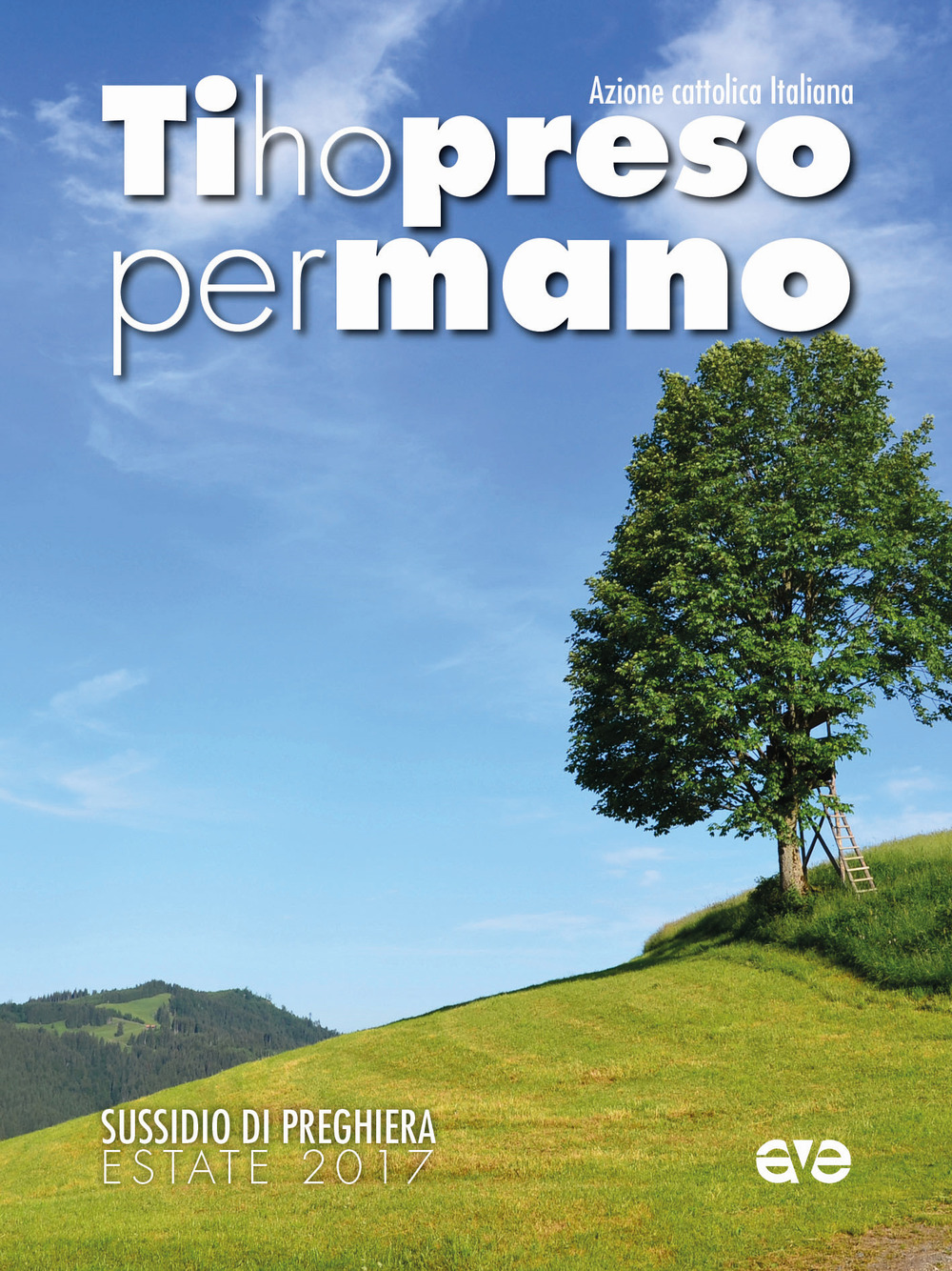 Ti ho preso per mano. Sussidio di preghiera estate 2017