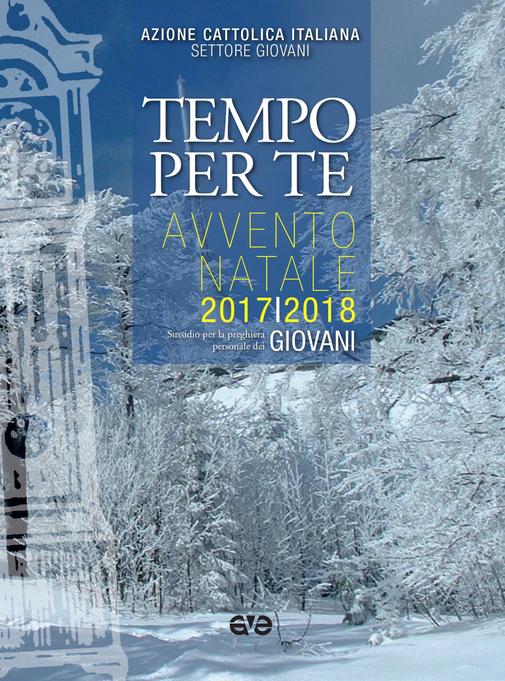 Tempo per te. Avvento-Natale 2017/2018. Giovani. Sussidio per la preghiera personale