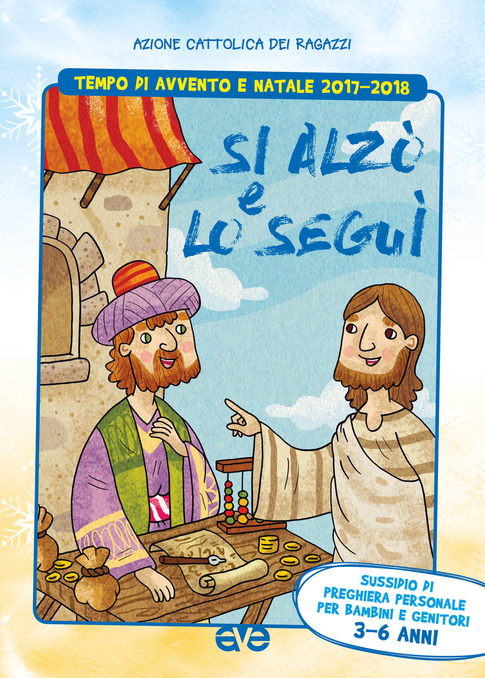 Si alzò e lo seguì. Sussidio di preghiera personale per bambini 3-6 anni e genitori. Tempo di Avvento e Natale 2017-2018. Vol. 1