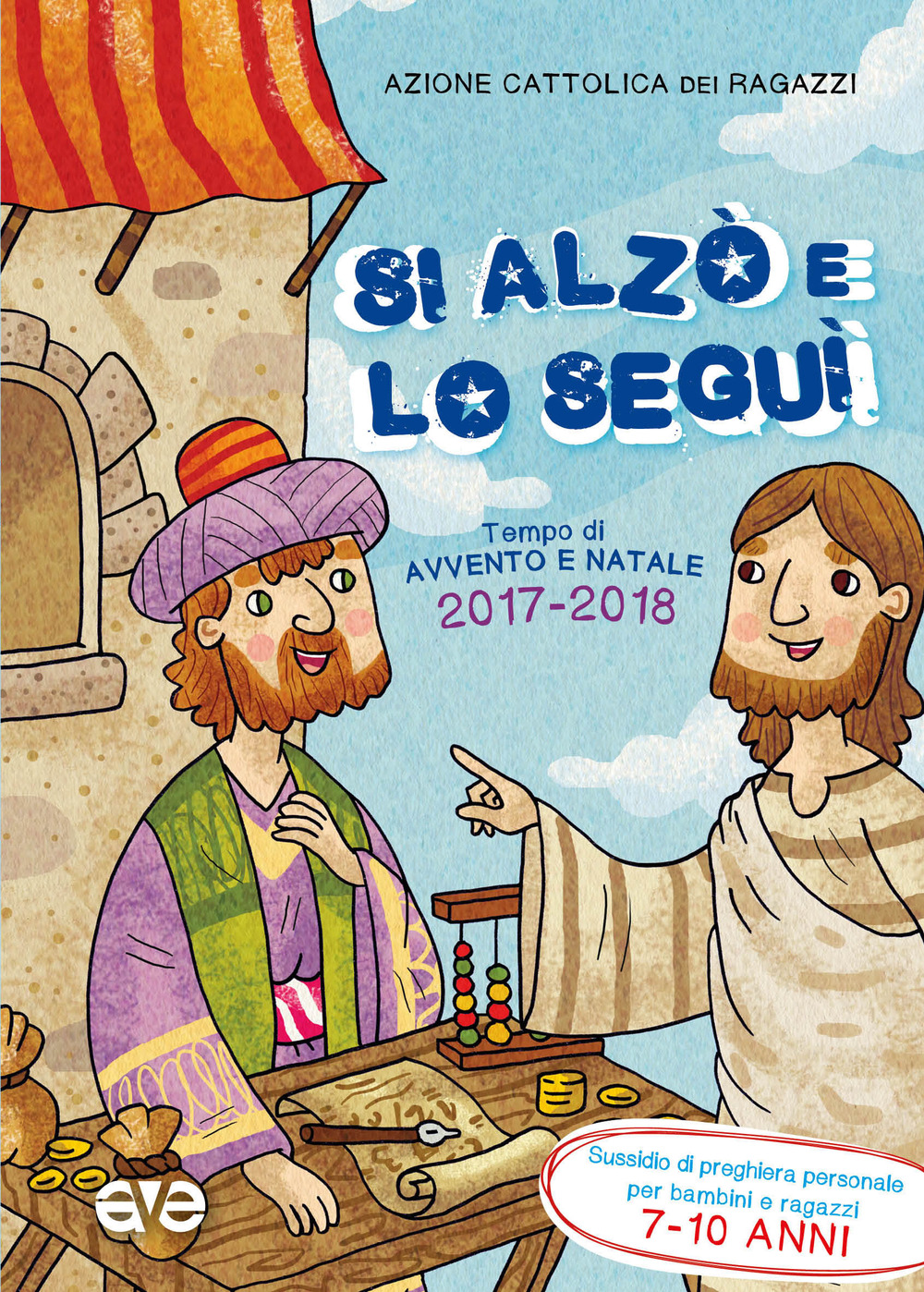 Si alzò e lo seguì. Sussidio di preghiera personale per bambini e ragazzi 7-10 anni. Tempo di Avvento e Natale 2017-2018. Vol. 2