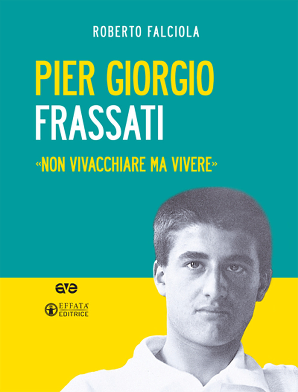 Pier Giorgio Frassati. «Non vivacchiare ma vivere»