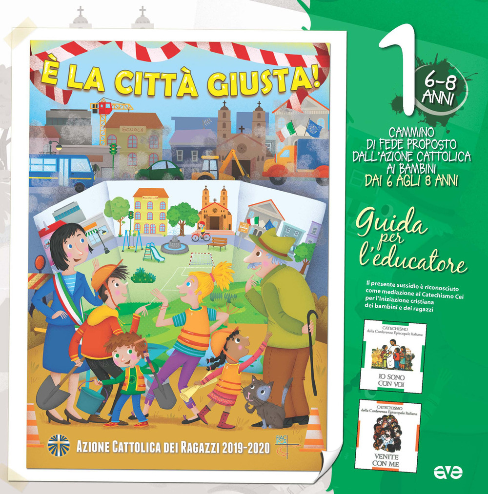 È la città giusta! 1. Il cammino di fede per i bambini 6/8 anni. Guida per l'educatore