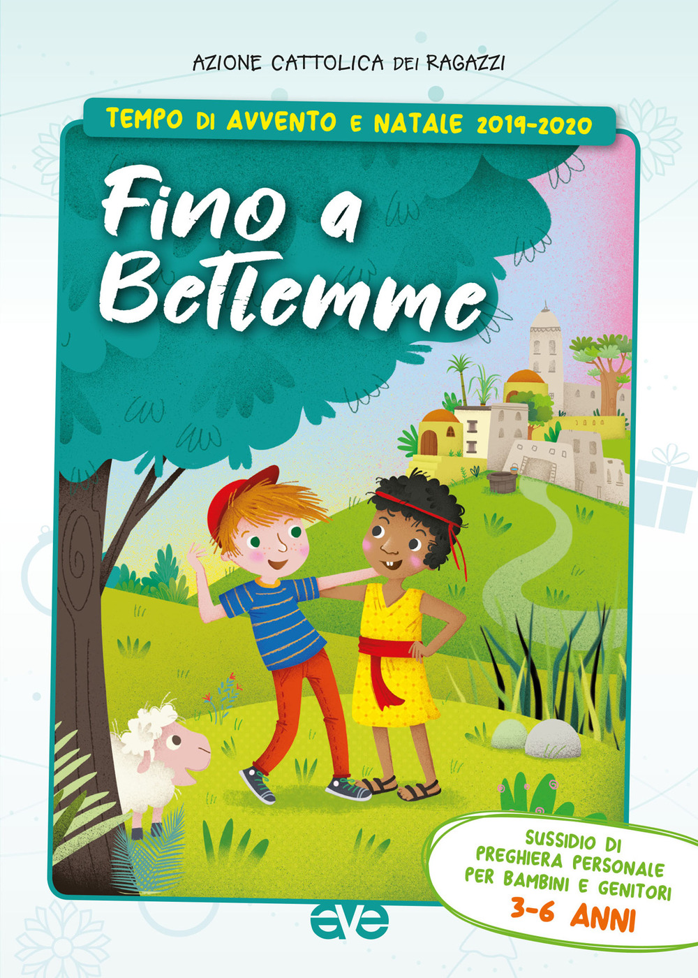 Fino a Betlemme. Tempo di Avvento e Natale 2019-2020. Vol. 1: Sussidio di preghiera personale per bambini 3-6 anni e genitori
