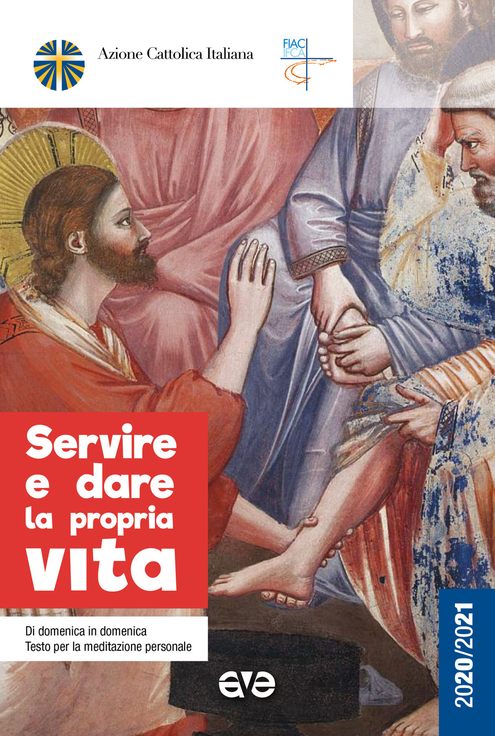 Servire e dare la propria vita. Di domenica in domenica testo per la meditazione personale 2020-2021