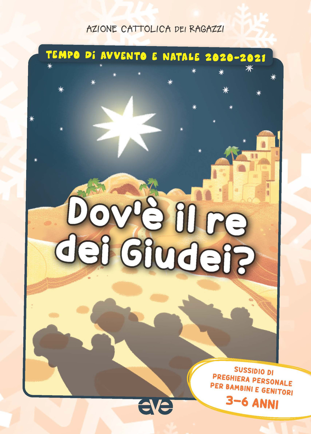 Dov'è il re dei Giudei?. Vol. 1: Avvento e Natale 2020-2021. Sussidio di preghiera personale per bambini 3-6 anni e genitori
