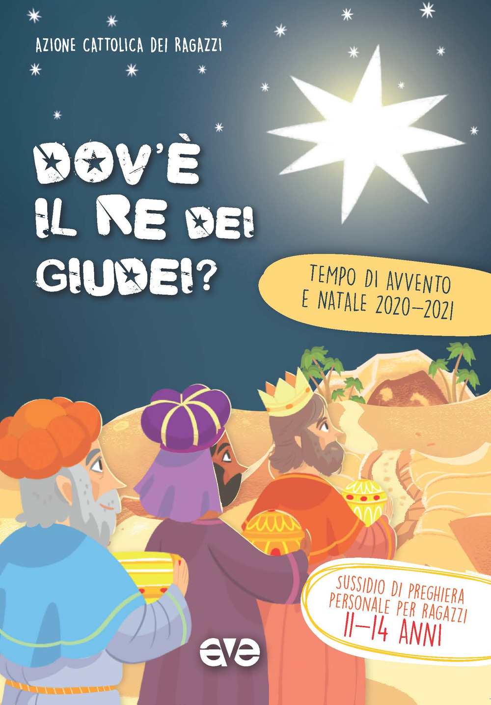 Dov'è il re dei Giudei?. Vol. 3: Avvento e Natale 2020-2021. Sussidio di preghiera personale per ragazzi 11-14 anni
