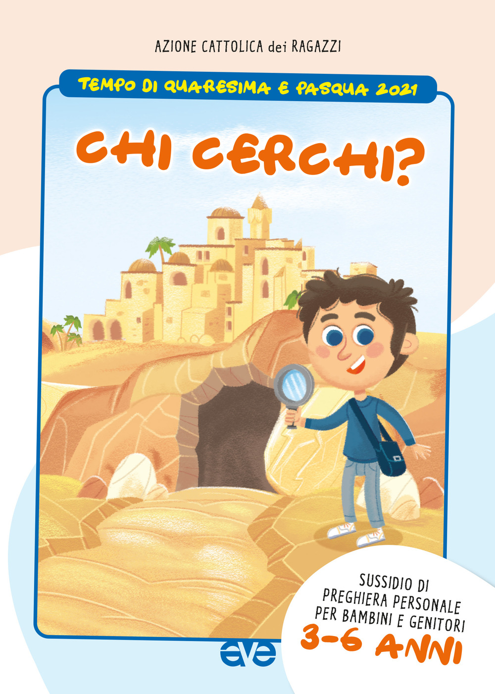 Chi cerchi? Quaresima e Pasqua 2021. Sussidio di preghiera personale per bambini 3-6 anni e genitori. Vol. 1
