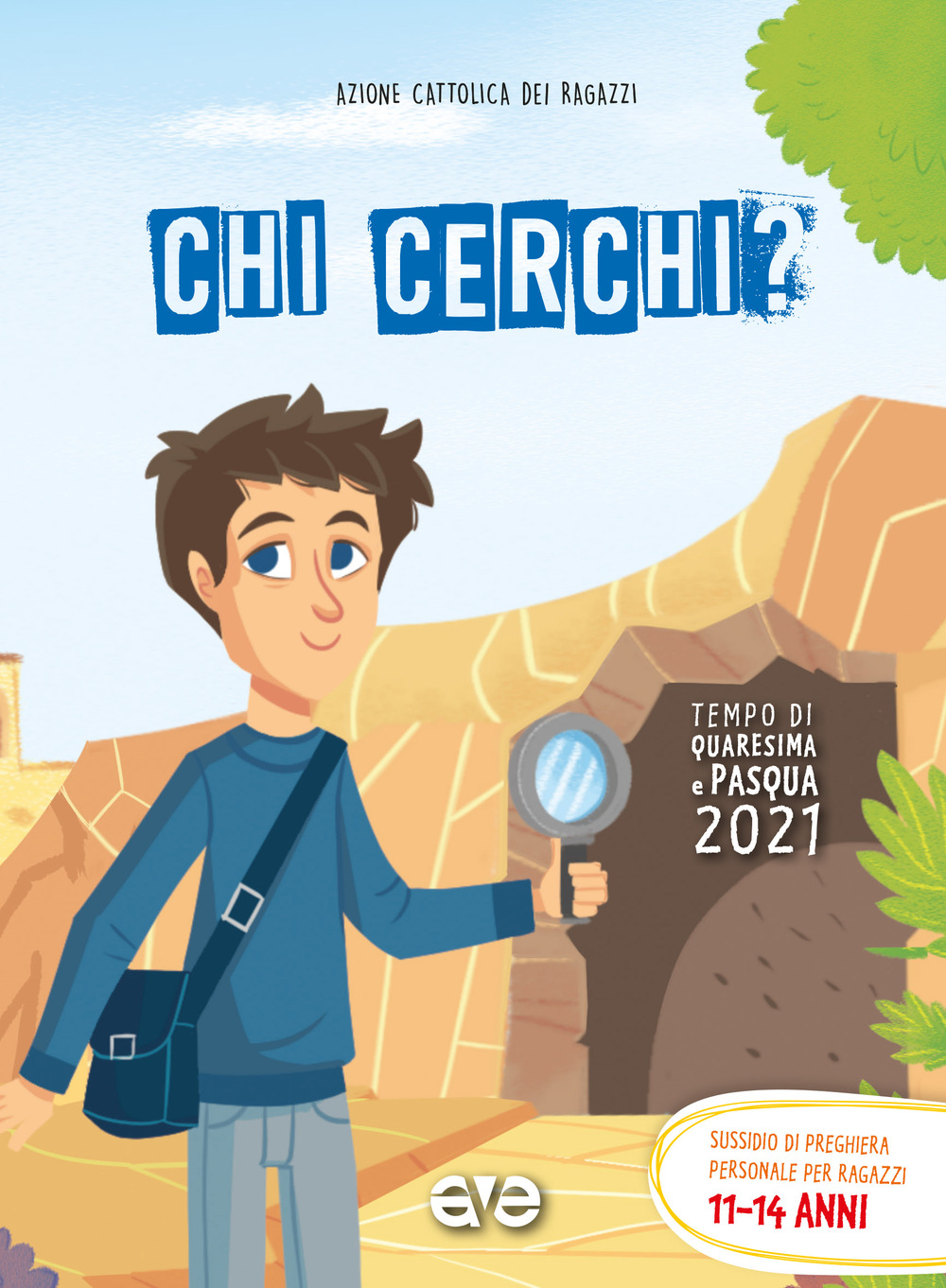 Chi cerchi? Quaresima e Pasqua 2021. Sussidio di preghiera personale per ragazzi 11-14 anni. Vol. 3