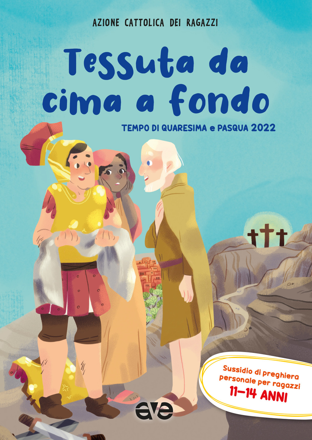 Tessuta da cima a fondo. Quaresima e Pasqua 2022. Sussidio di preghiera personale per ragazzi 11-14 anni