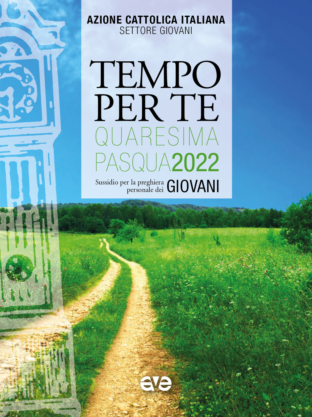 Tempo per te. Quaresima e Pasqua 2022. Giovani, sussidio per la preghiera personale