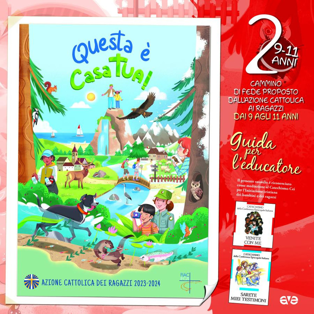 Questa è casa tua!. Vol. 2: Il cammino di fede per i ragazzi 9/11 anni. Guida per l'educatore