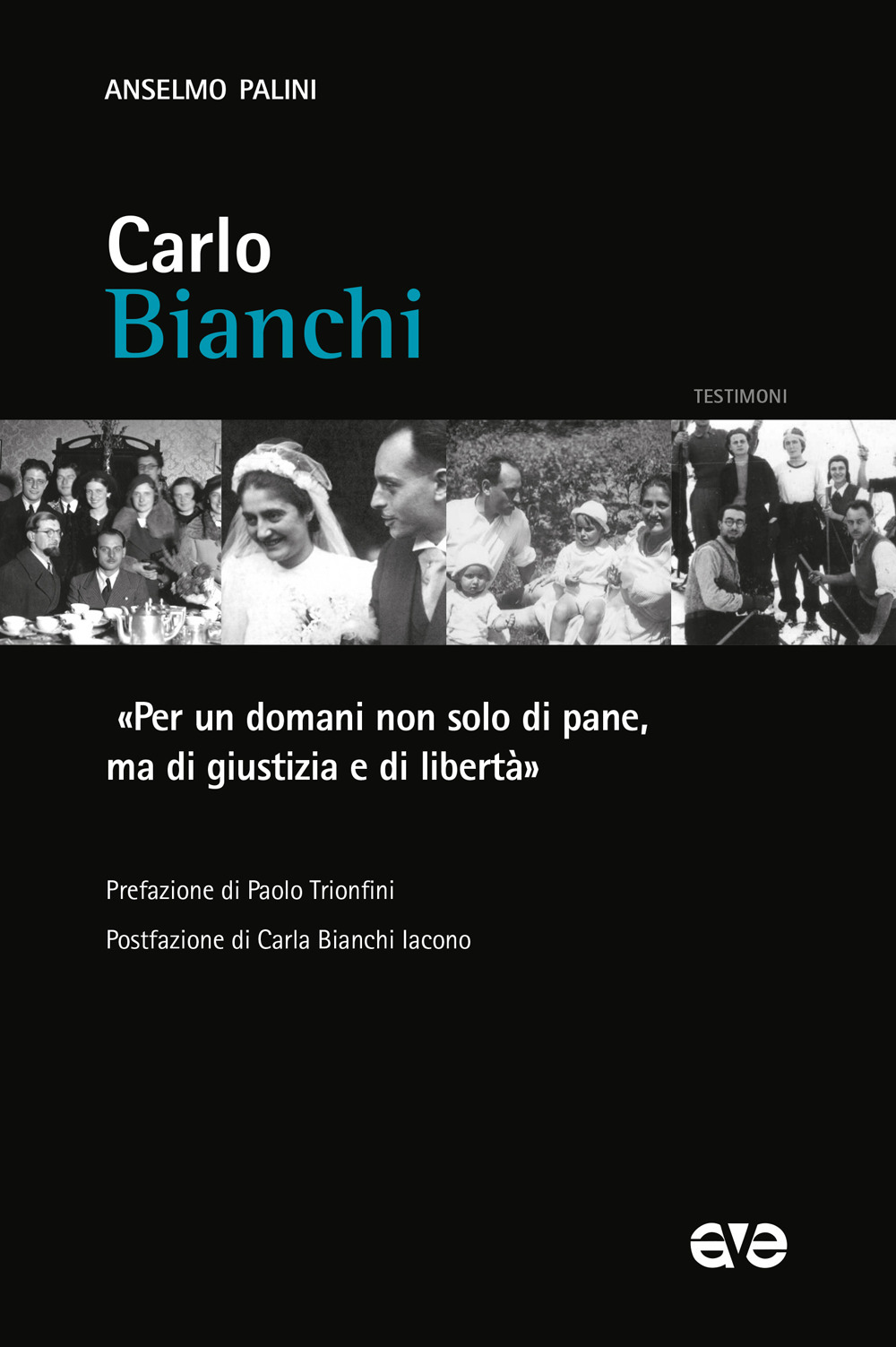 Carlo Bianchi. «Per un domani non solo di pane, ma di giustizia e di libertà»