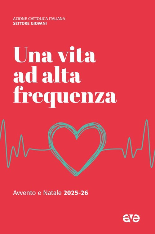 Una vita ad alta frequenza. Avvento e Natale 2025-26