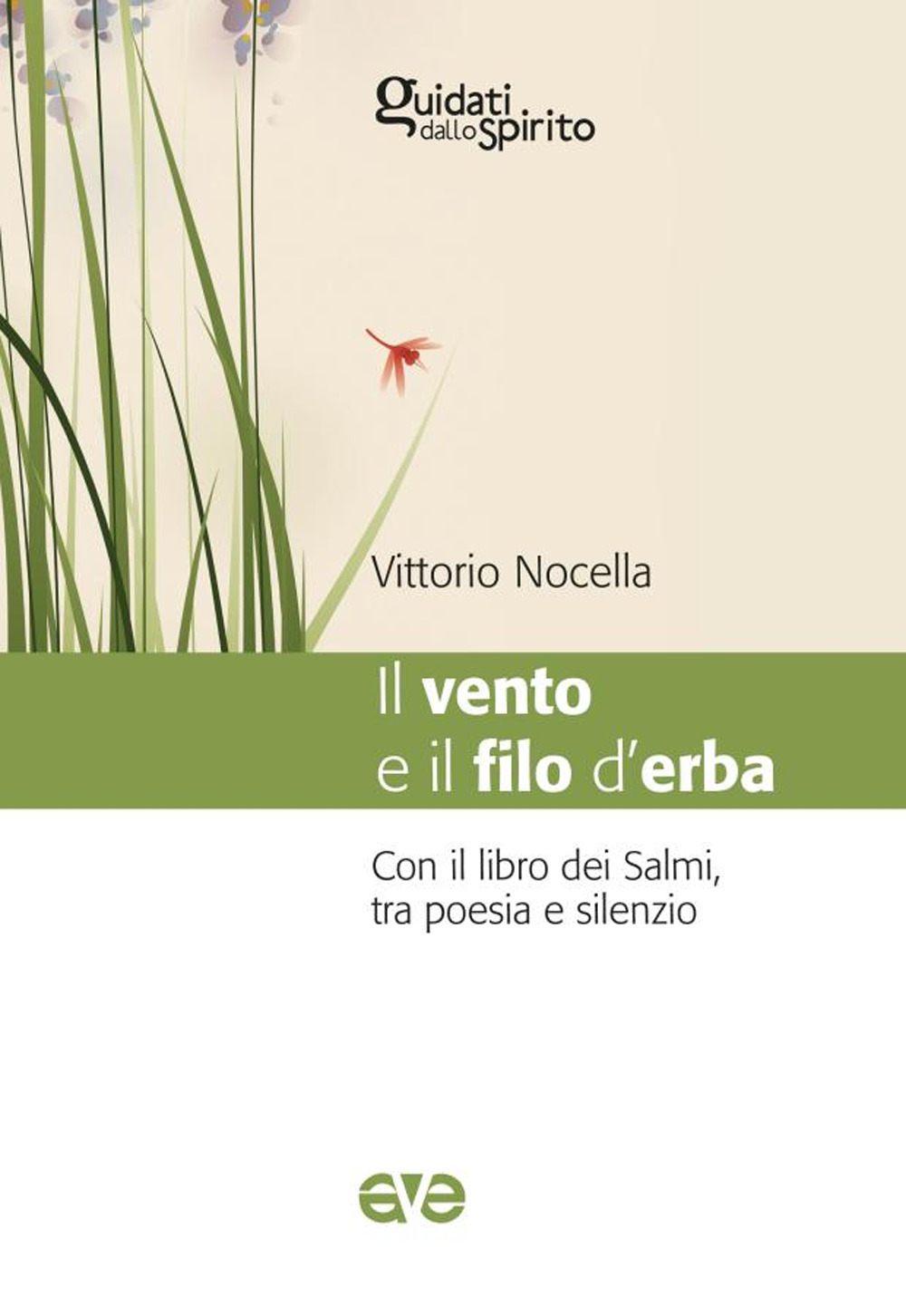 Il vento e il filo d'erba. Con il libro dei salmi, tra poesia e silenzio