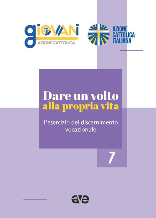 Dare un volto alla propria vita. L'esercizio del discernimento vocazionale