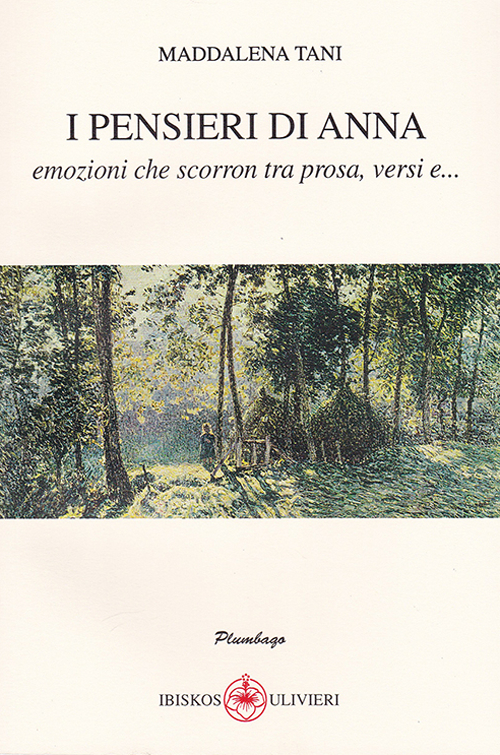 I pensieri di Anna. Emozioni che scorron tra prosa, versi e...