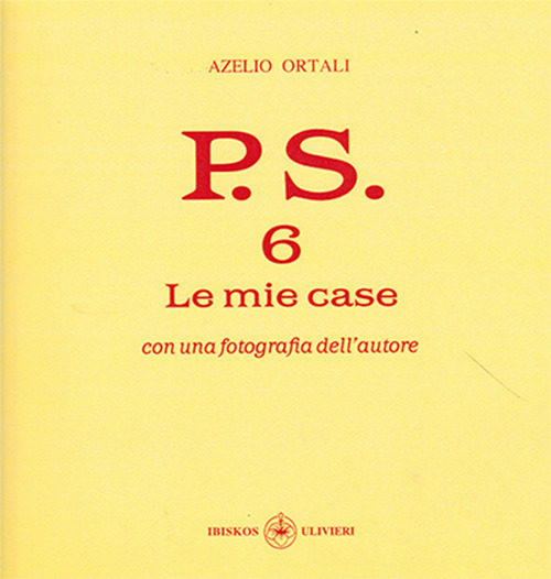 P.S. Con una fotografia dell'autore. Vol. 6: Le mie case
