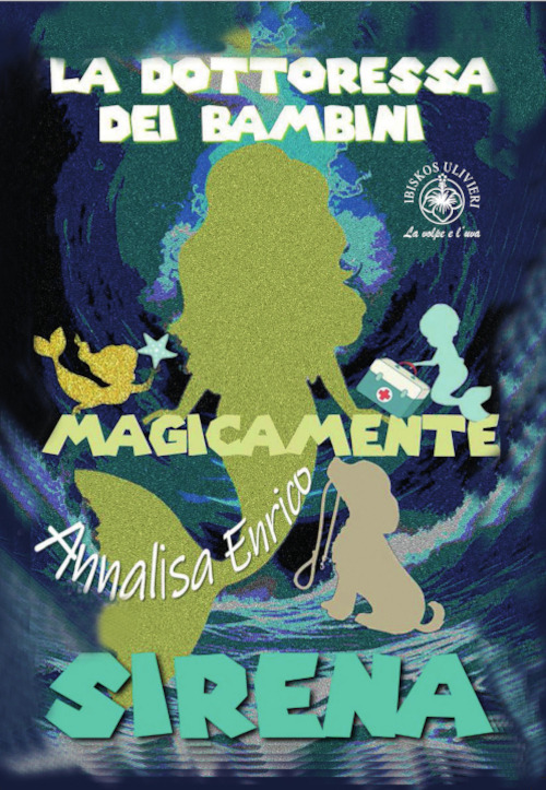La dottoressa dei bambini. Sirena. Magicamente