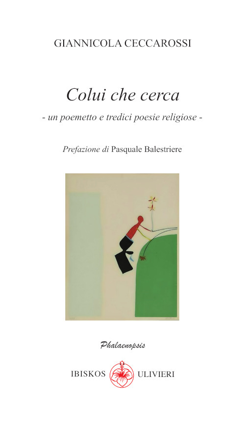 Colui che cerca. Un poemetto e tredici poesie religiose