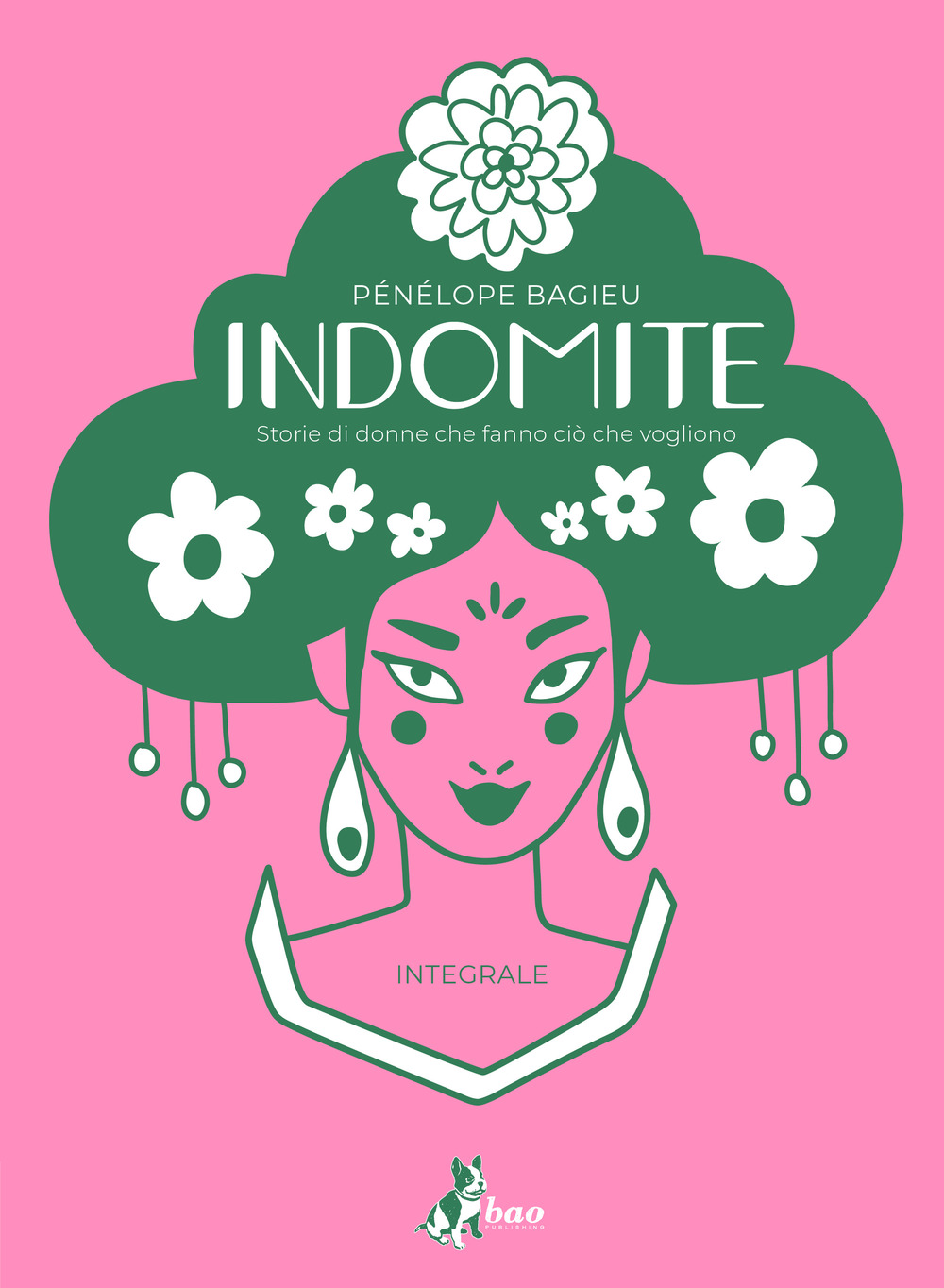 Indomite. Storie di donne che fanno ciò che vogliono