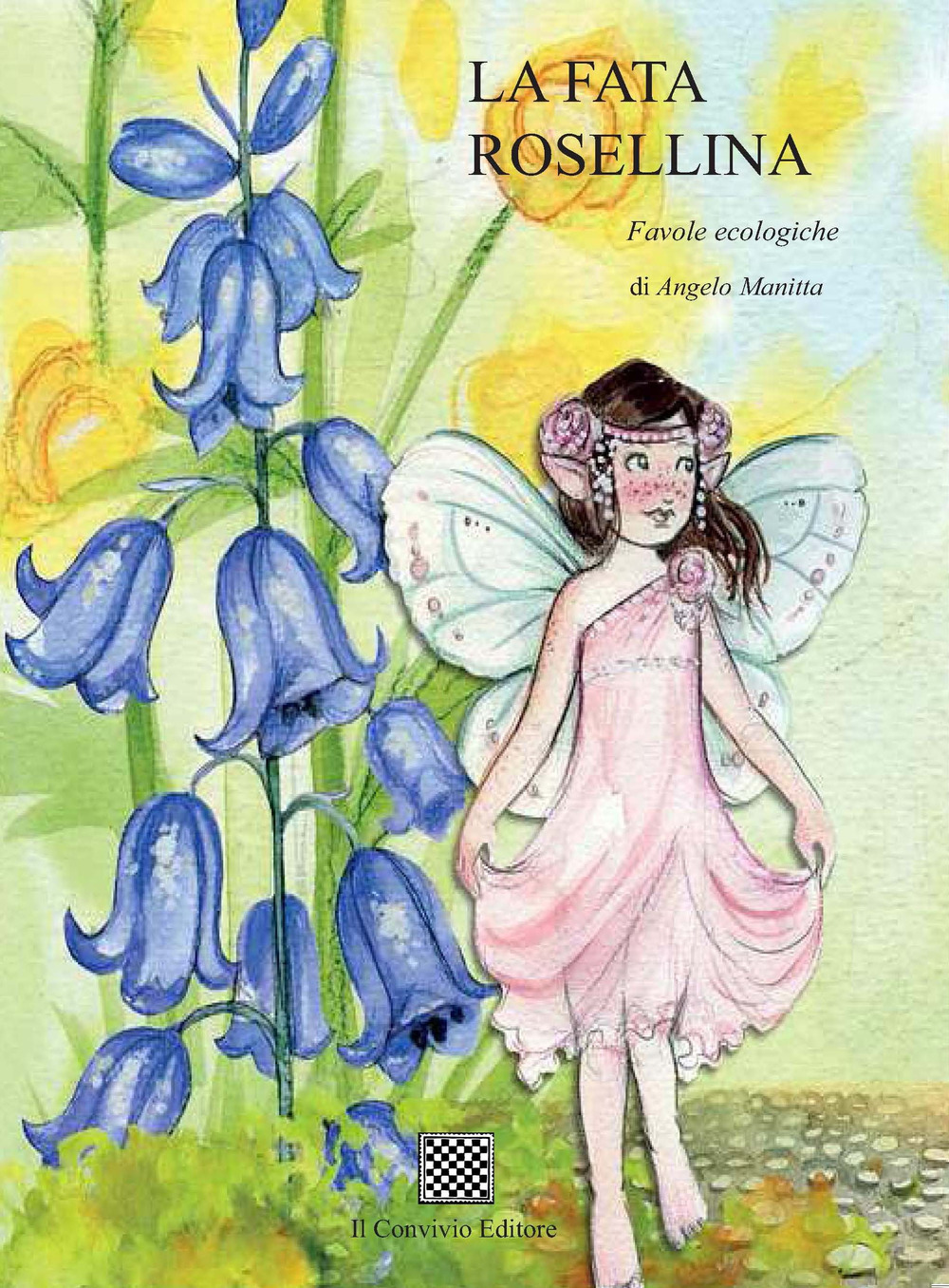 La fata Rosellina. Favole ecologiche