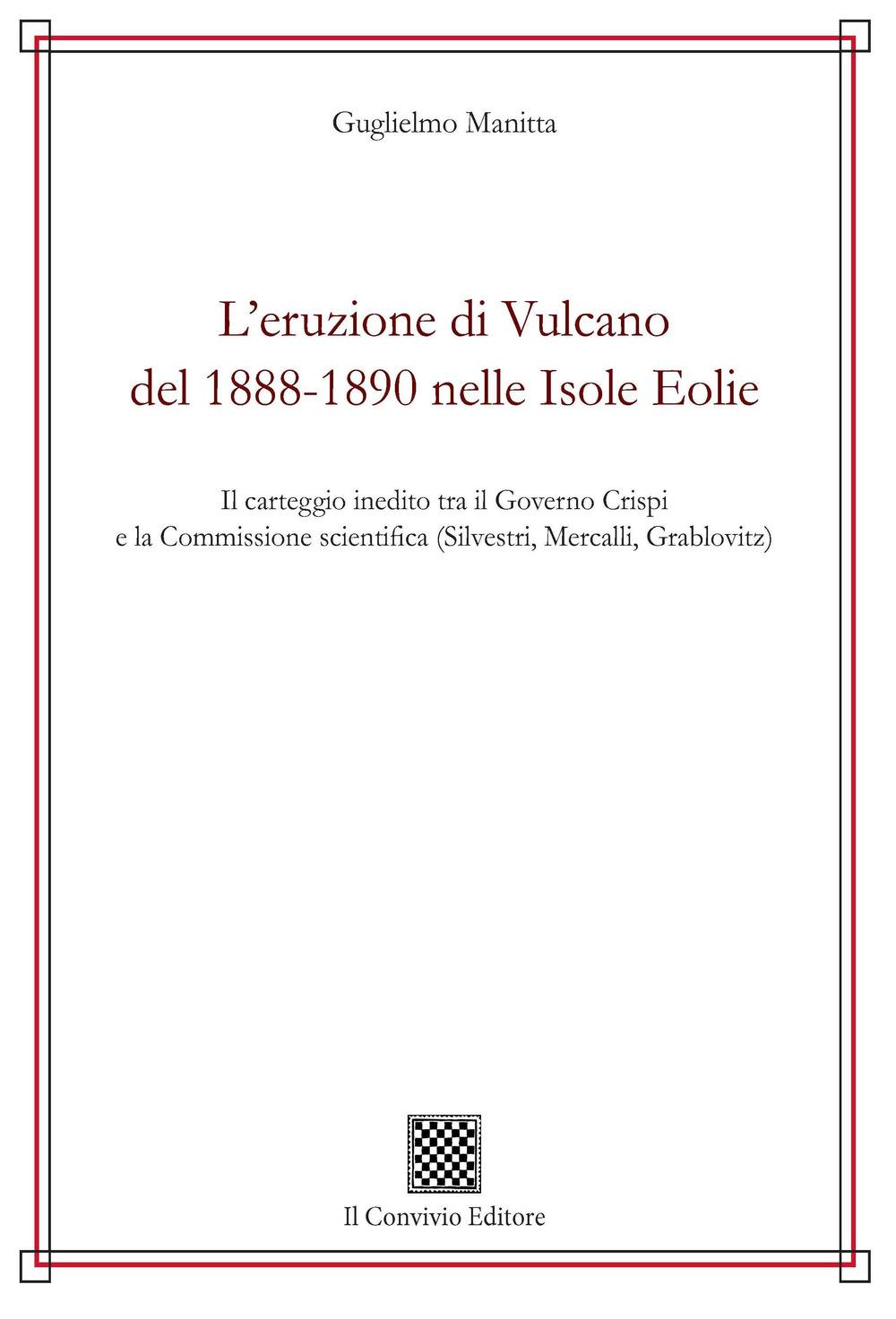 L'eruzione di Vulcano del 1888-1890 nelle isole Eolie. Il carteggio inedito tra il governo Crispi e la Commissione scientifica (Silvestri, Mercalli, Grablovitz)