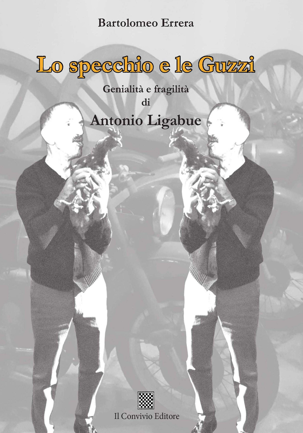 Lo specchio e le Guzzi. Genialità e fragilità di Antonio Ligabue