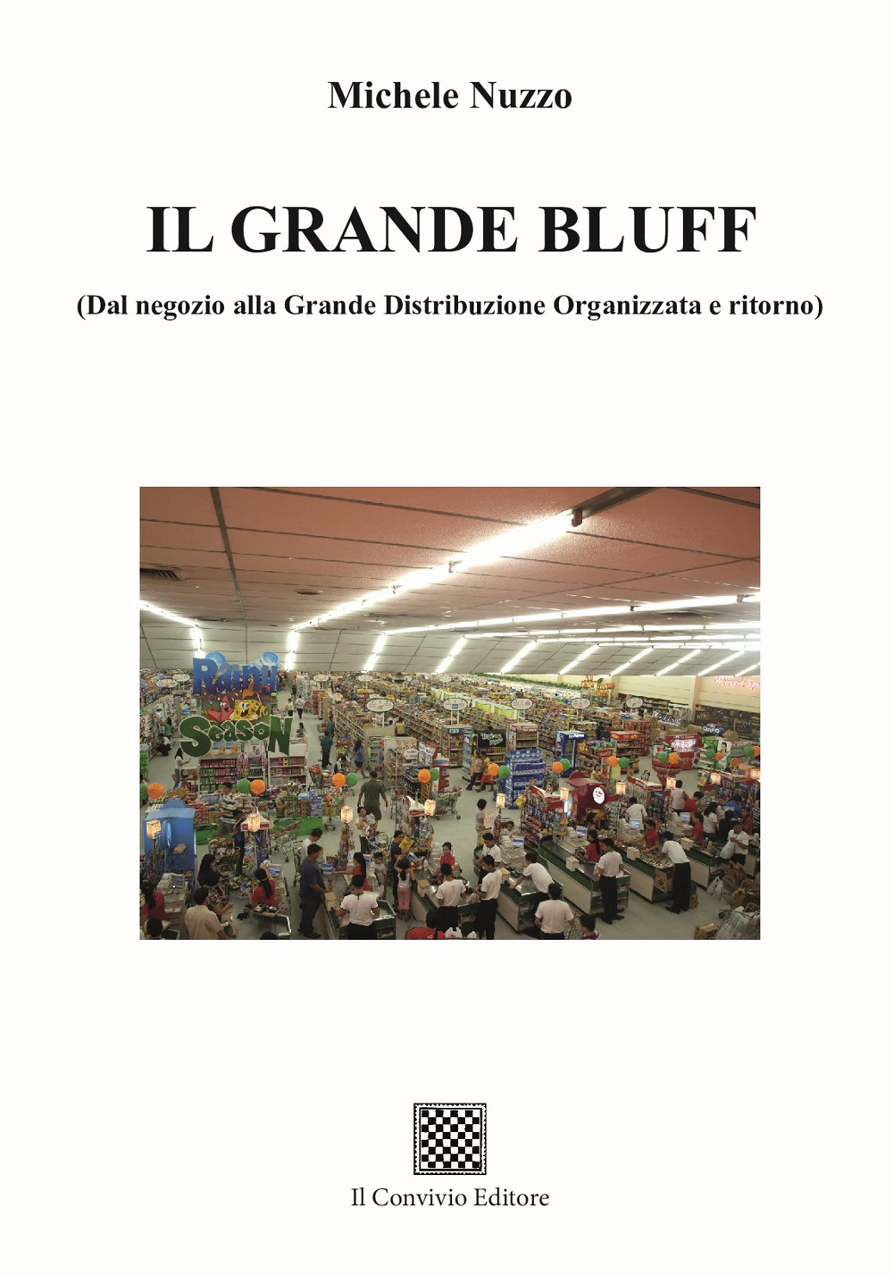 Il grande bluff (dal negozio alla Grande Distribuzione Organizzata e ritorno)