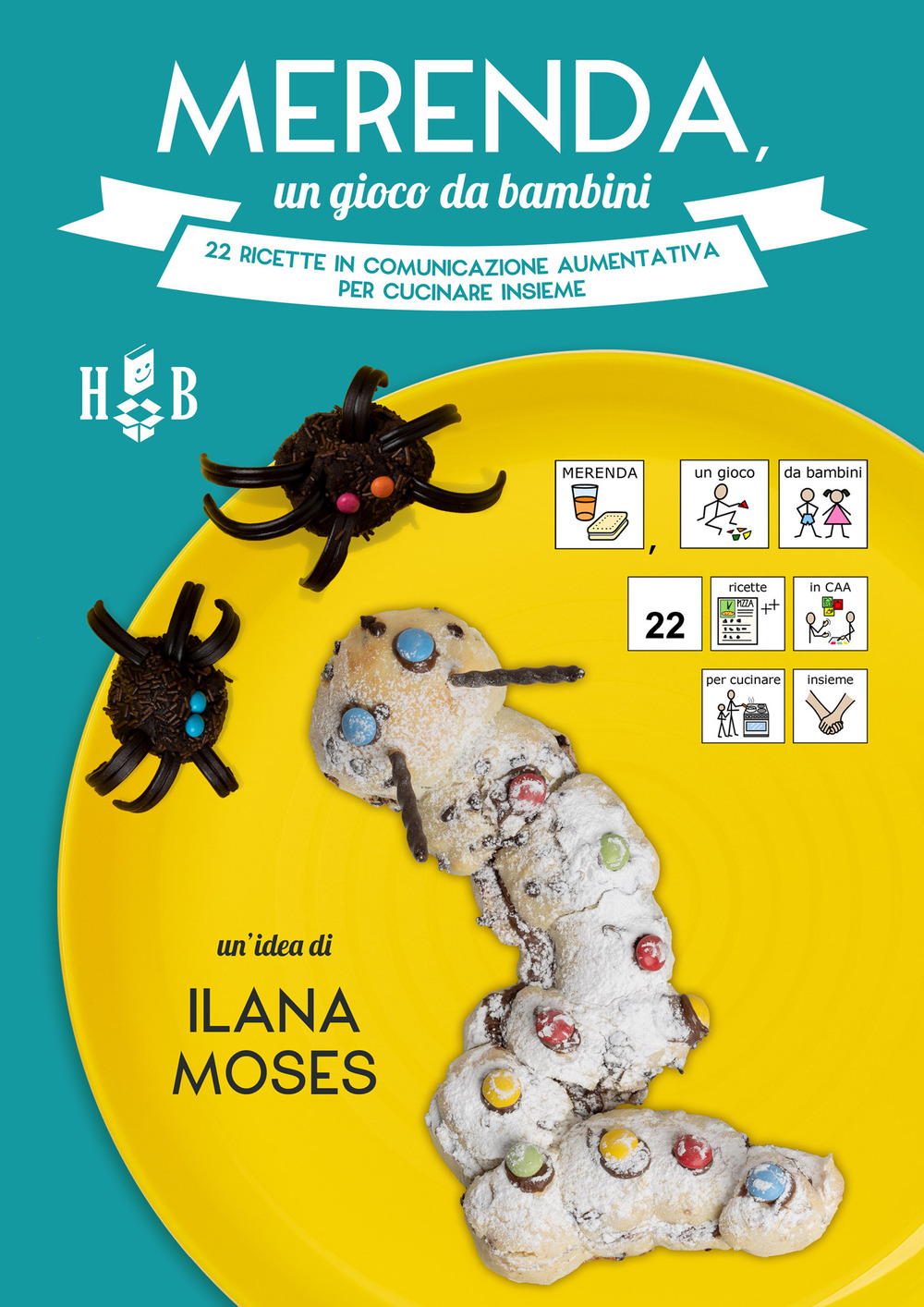 Merenda, un gioco da bambini. 22 ricette in Comunicazione Aumentativa per cucinare insieme