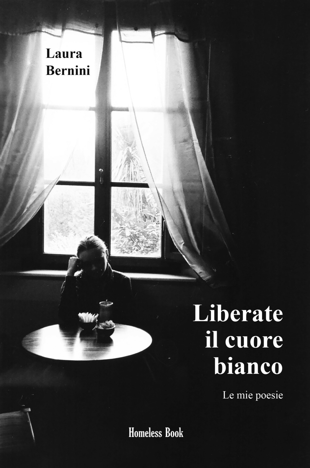 Liberate il cuore bianco. Le mie poesie