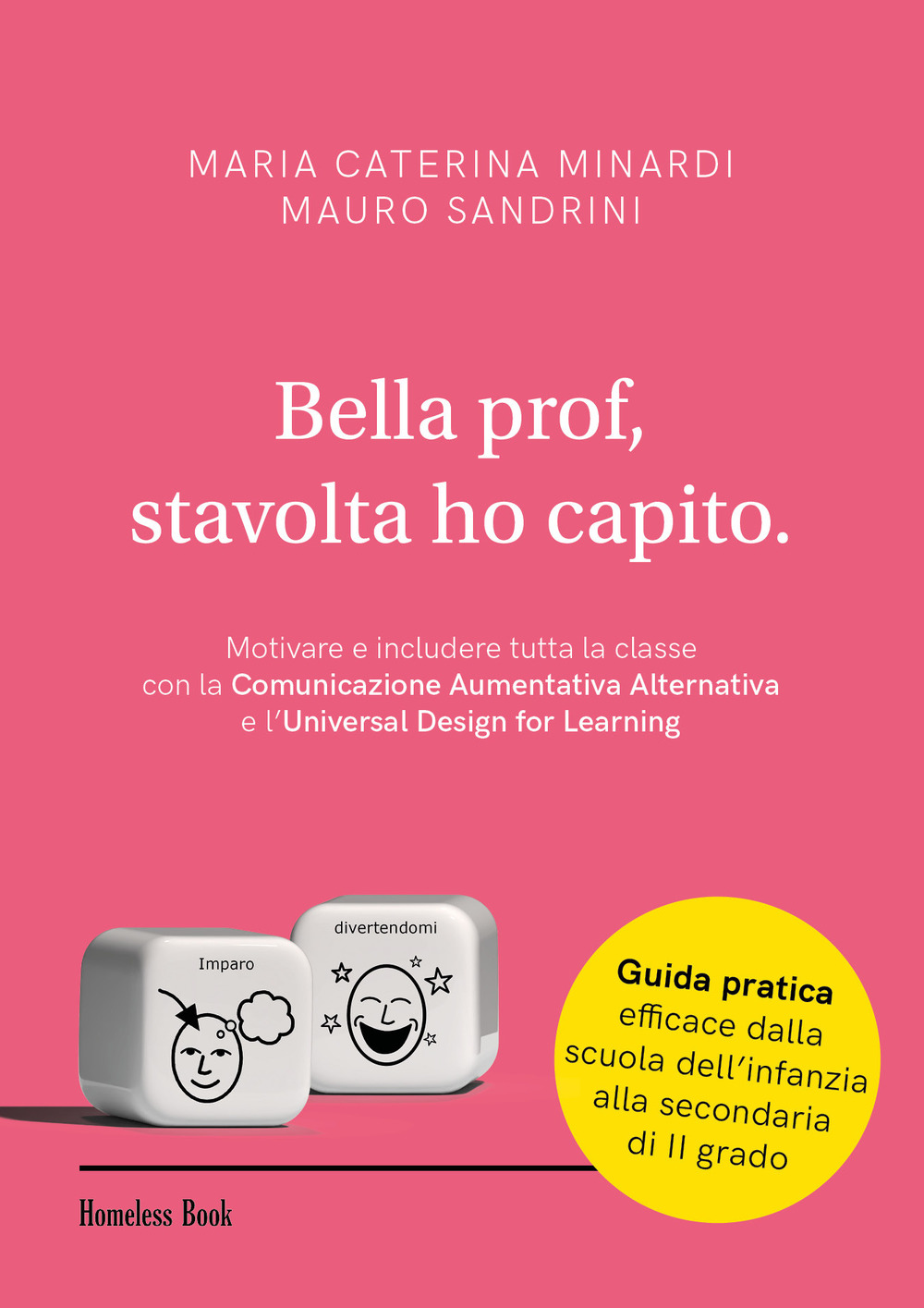 Bella prof, stavolta ho capito. Motivare e includere tutta la classe con la Comunicazione Aumentativa Alternativa e l’Universal Design for Learning