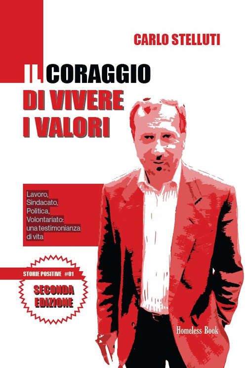 Il coraggio di vivere i valori. Lavoro, sindacato, politica, volontariato: una testimonianza di vita