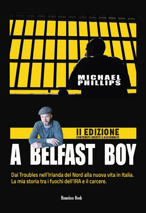 A Belfast boy. Dai Troubles nell'Irlanda del Nord alla nuova vita in Italia. La mia storia tra i fuochi dell'IRA e il carcere