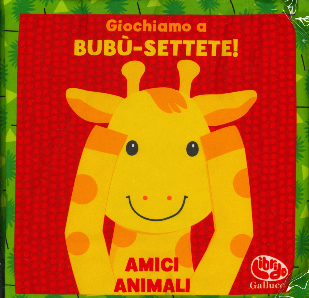 Giochiamo a bubù-settete! Amici animali. I batuffolibri