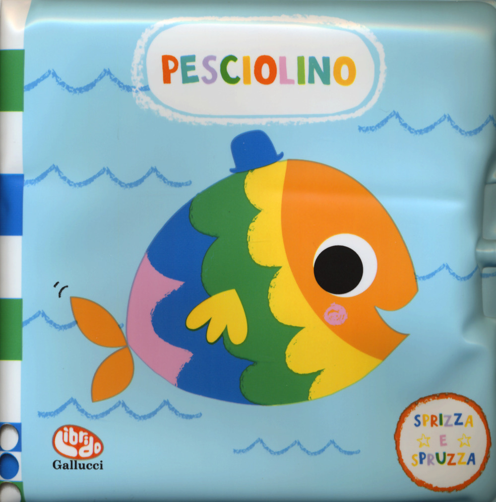 Pesciolino. Sprizza e spruzza. Gli impermealibri