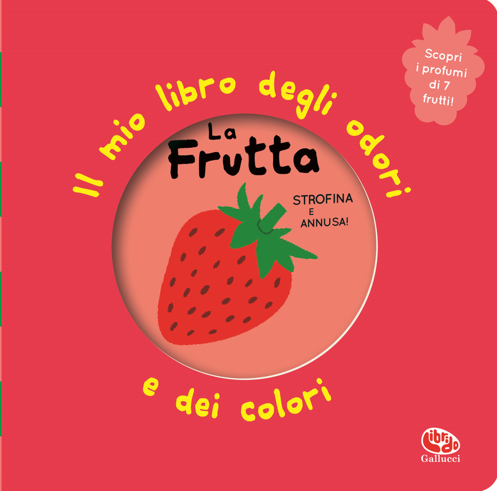 La frutta. Il mio libro degli odori e dei colori