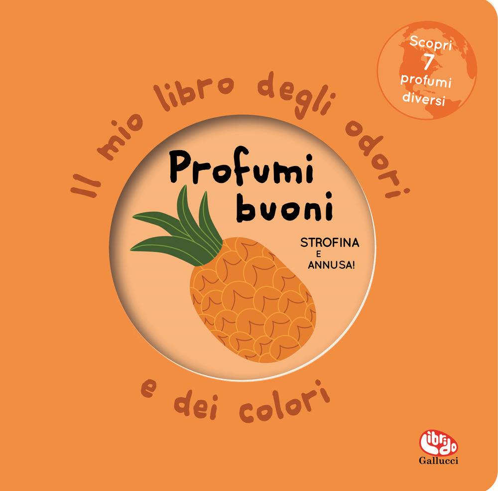 Profumi buoni. Il mio libro degli odori e dei colori