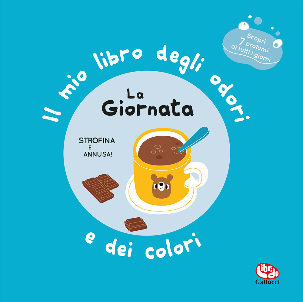 La giornata. Il mio libro degli odori e dei colori