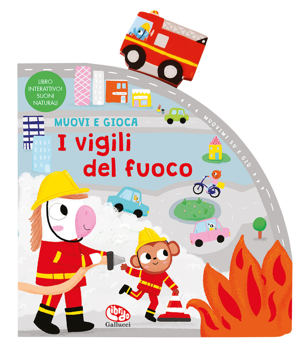 I vigili del fuoco. Muovi e gioca