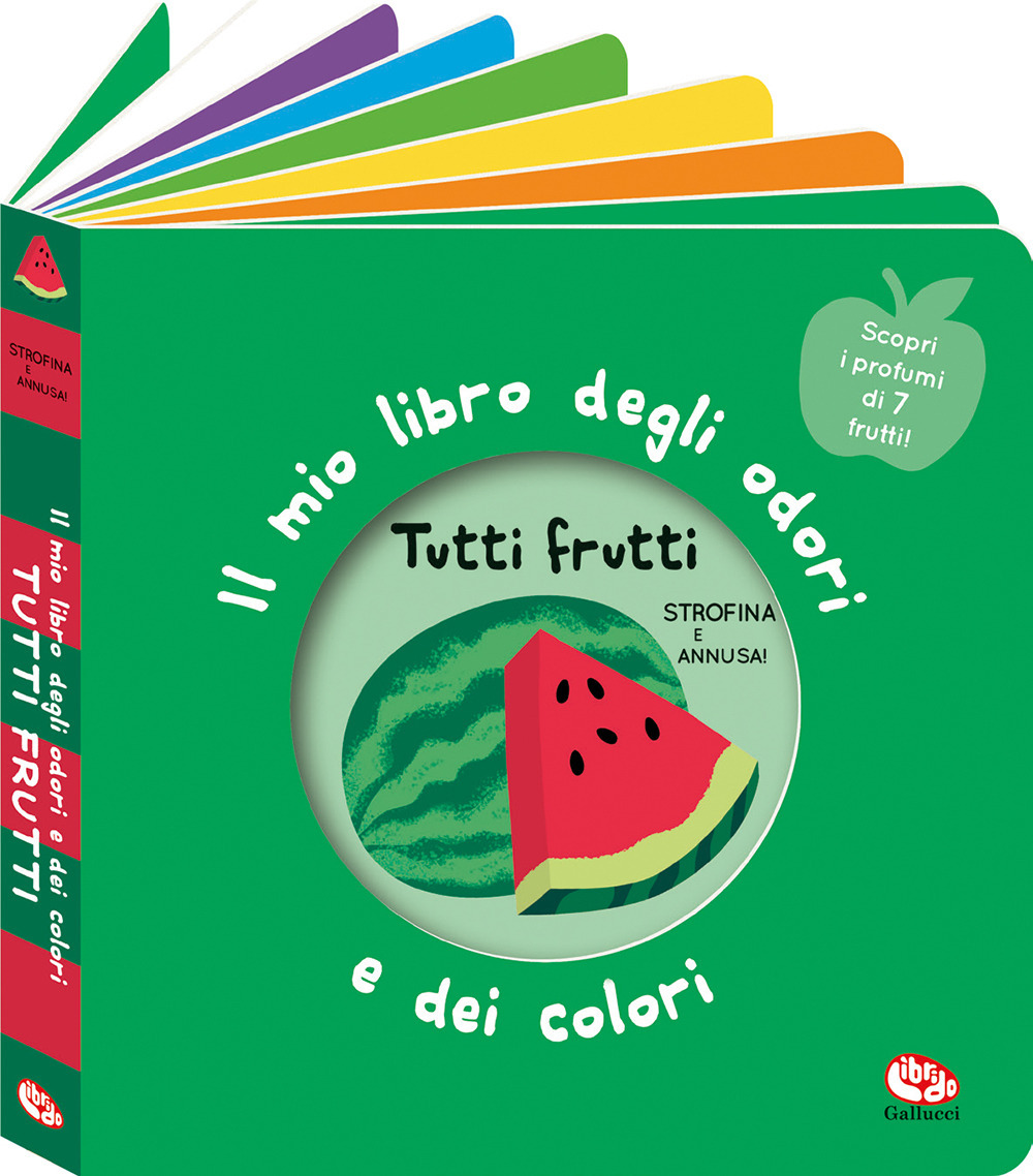 Tutti frutti. Il mio libro degli odori e dei colori