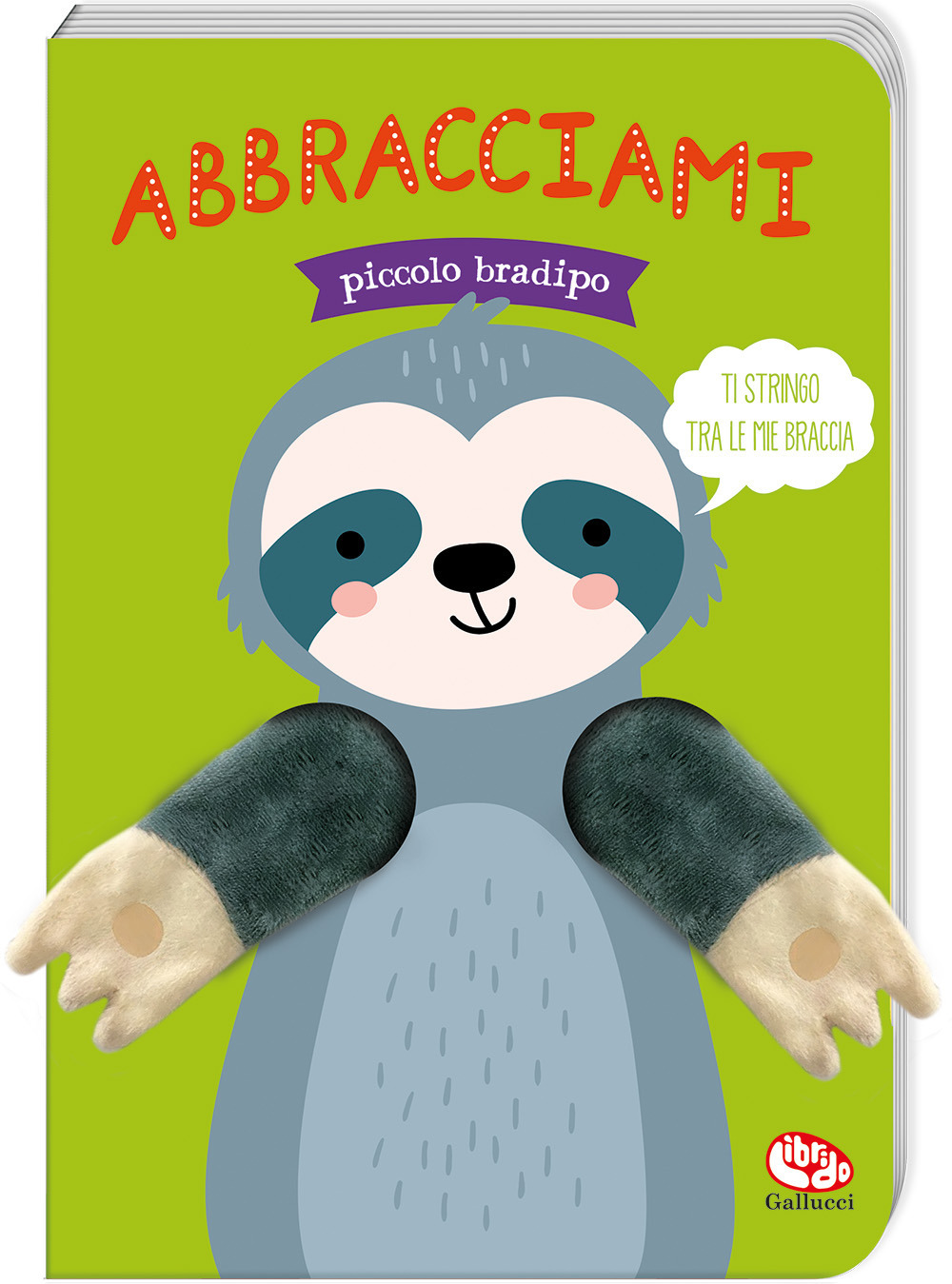 Abbracciami piccolo bradipo