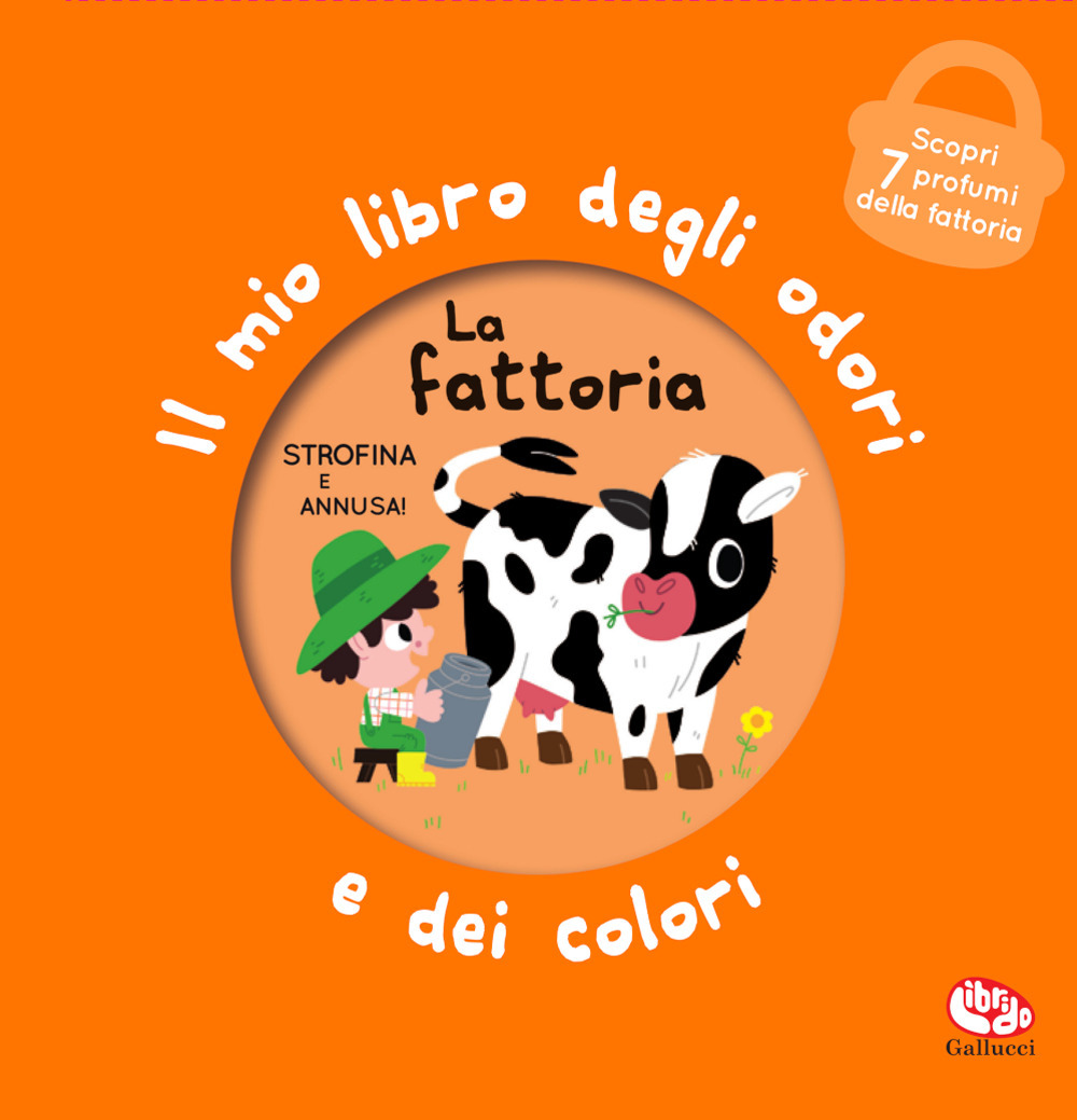 La fattoria. Il mio libro degli odori e dei colori