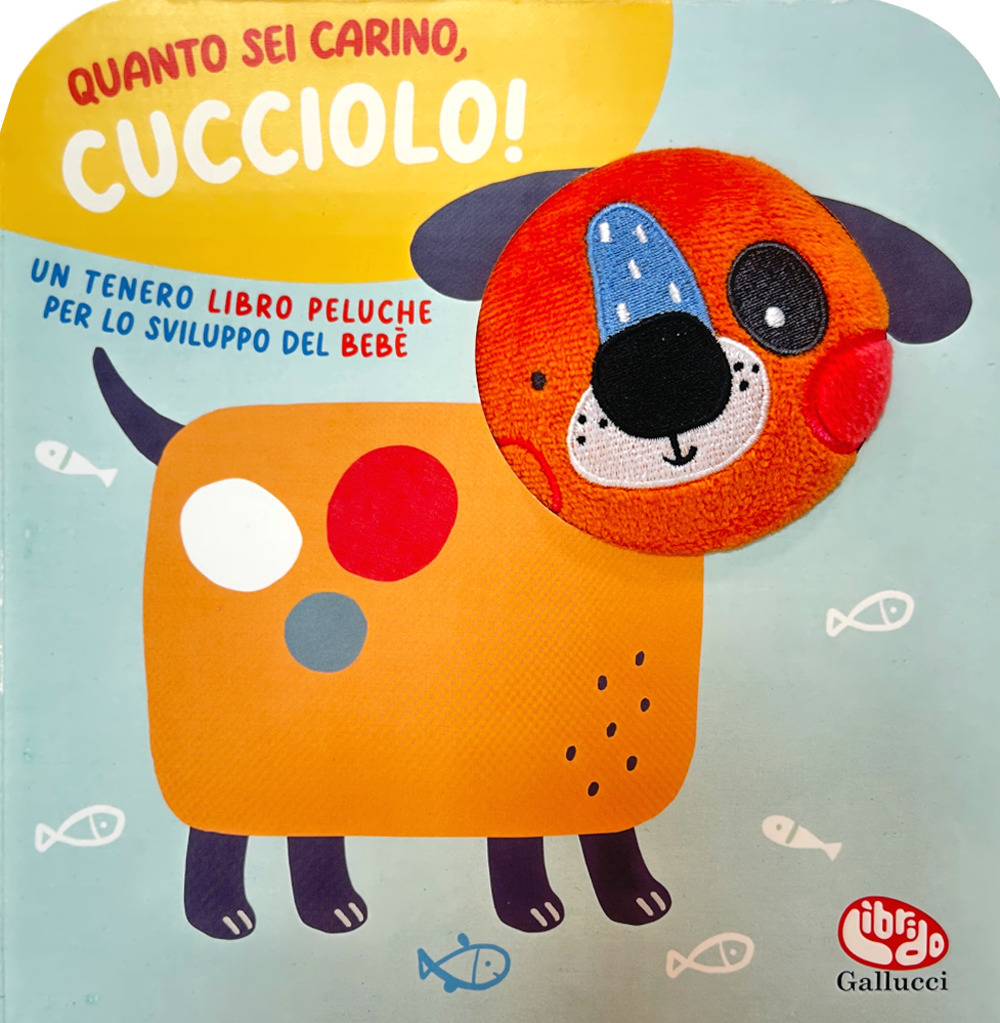 Quanto sei carino, cucciolo!