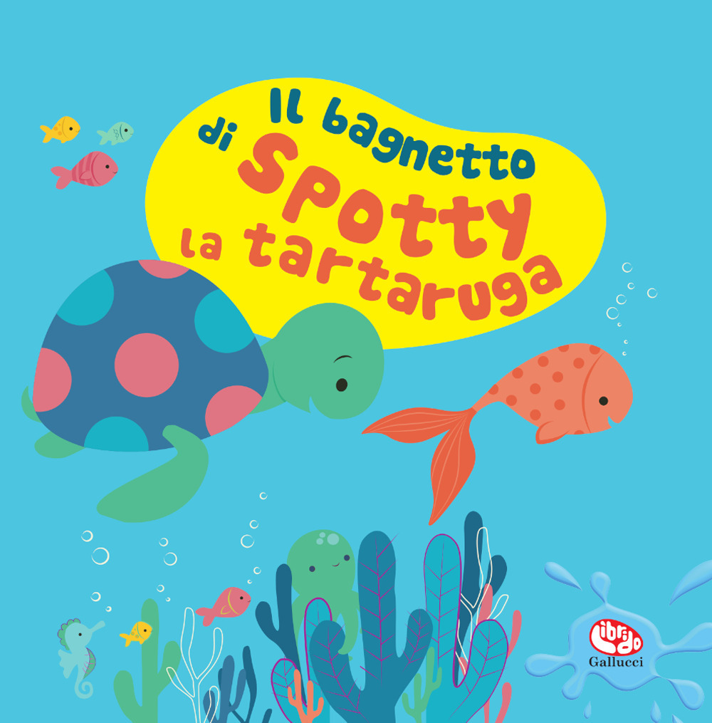 Il bagnetto di Spotty la tartaruga. Impermealibri