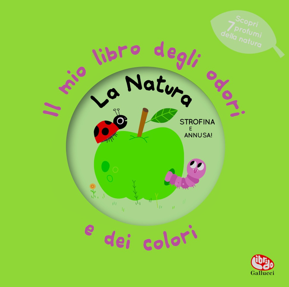 La natura. Il mio libro degli odori e dei colori