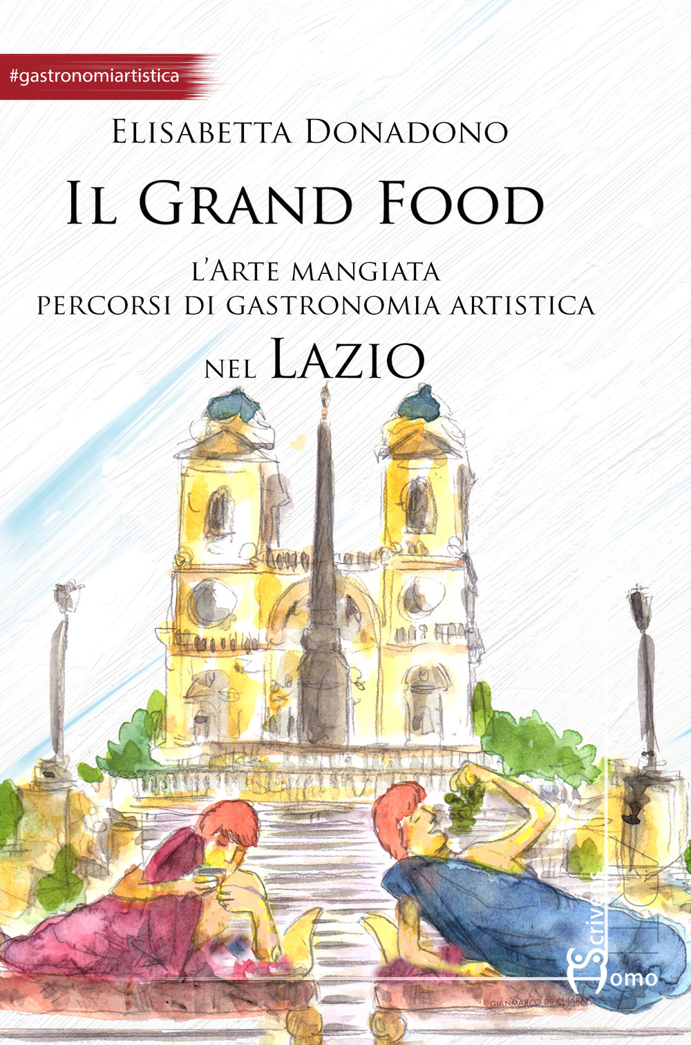 Il grand food. L'arte mangiata. Percorsi di gastronomia artistica nel Lazio