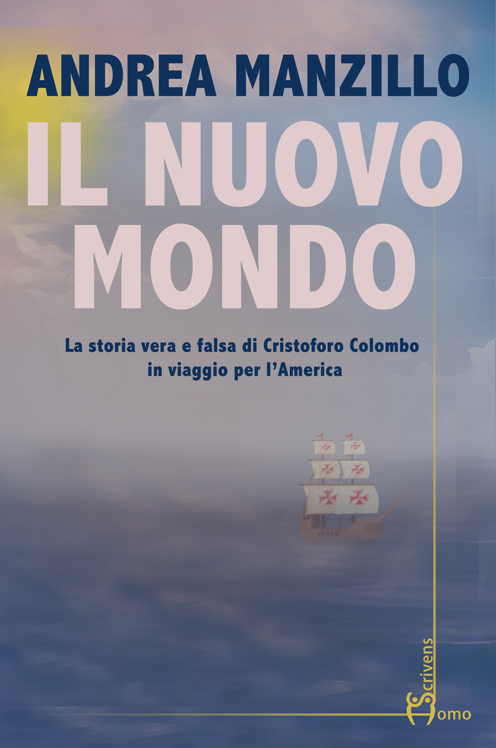 Il nuovo mondo. La storia vera e falsa di Cristoforo Colombo in viaggio per l’America